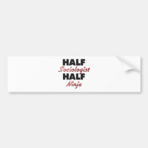 Half Sociologist Half Ninja Bumper Stickers