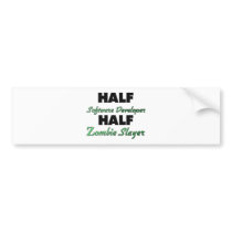 Half Software Developer Half Zombie Slayer Bumper Sticker