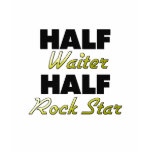 Half Waiter Half Rock Star t-shirts