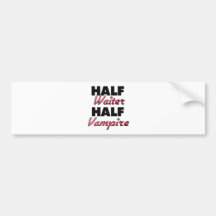 Half Waiter Half Vampire Bumper Sticker