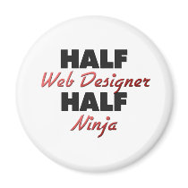 Half Web Designer Half Ninja Refrigerator Magnet