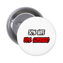 Half Wife...Half Superhero Button