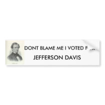 hamill40, DONT BLAME ME I VOTED FOR , JEFFERSON... Bumper Stickers