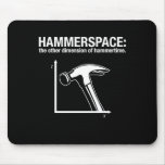 hammerspace: the other dimension of hammertime. mouse pads