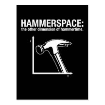 hammerspace: the other dimension of hammertime. postcard