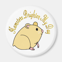 Hamsters Brighten My Day Fridge Magnet