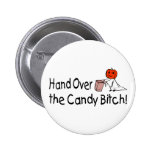 Hand Over The Candy Bitch Buttons