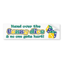 Hand over the fuzzy dice bumper sticker
