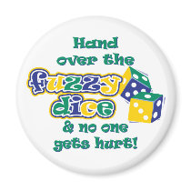 Hand over the fuzzy dice magnets