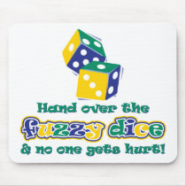 Hand over the fuzzy dice mouse pads