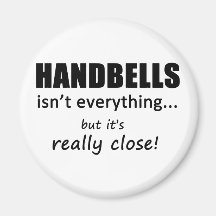 Handbells Isn't Everything Magnets