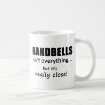 Handbells Isn't Everything Mug