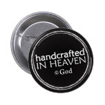 Handcrafted in Heaven (copyright God) button