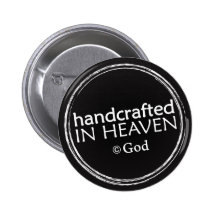 Handcrafted in Heaven (copyright God) button