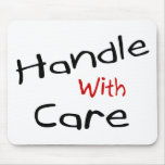 Handle With Care mousepads