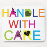 Handle with care! mousepads