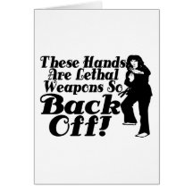 Hands Are Lethal Weapons Greeting Cards