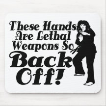 Hands Are Lethal Weapons Mouse Pad