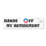 Hands off my retirement bumper stickers