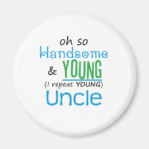 Handsome and Young Uncle Fridge Magnet