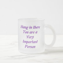 Hang in thereYou are a Very ImportantPerson, Ha... Mugs