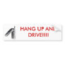 HANG UP AND DRIVE!!!! BUMPER STICKERS