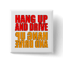 Hang Up and Drive Car Slogan Button