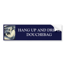 HANG UP AND DRIVE DOUCHEBAG BUMPER STICKER