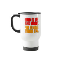 Hang Up and Drive Phone Saying Mugs