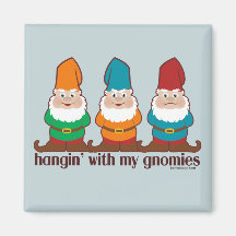 Hangin' With My Gnomies Magnets