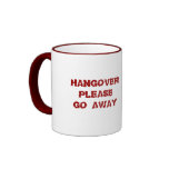 HANGOVER PLEASE GO AWAY COFFEE MUGS