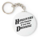 Hangovers only happen if you stop drinking keychains