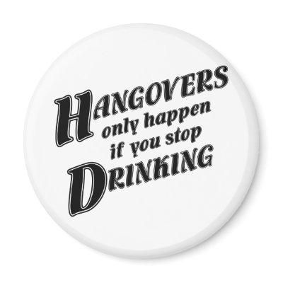 Hangovers only happen if you stop drinking refrigerator magnet by PunchDrunk