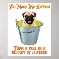 Happier Than a Pug in a Bucket of Custard Poster