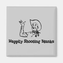 Happily Shooting Blanks Magnet