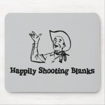 Happily Shooting Blanks Mouse Mat