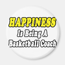 Happiness...Basketball Coach Magnet