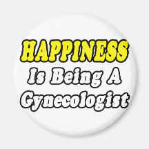 Happiness...Gynecologist Refrigerator Magnets