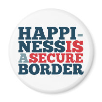Happiness is a Secure Border Fridge Magnets