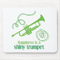 Happiness is a Shiny Trumpet Mouse Mat