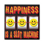 HAPPINESS IS A SLOT MACHINE magnets