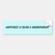 HAPPINESS IS BEING A GRANDPARENT! BUMPER STICKERS