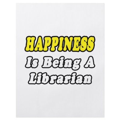 Happiness Is Being a Librarian by Librarian_Shirts