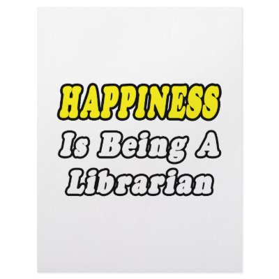 Happiness Is Being a Librarian by Librarian_Shirts