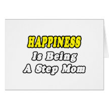 Happiness Is Being a Step Mom Card