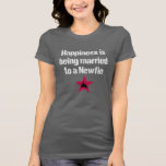 Happiness is being married to a Newfie (white txt) Tees