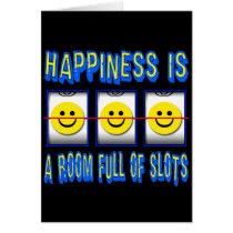 HAPPINESS IS ROOM FULL OF SLOTS GREETING CARDS