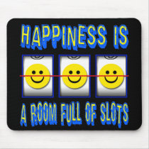 HAPPINESS IS ROOM FULL OF SLOTS MOUSEPAD