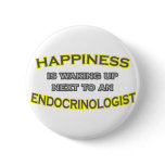 Happiness Is Waking Up .. Endocrinologist buttons