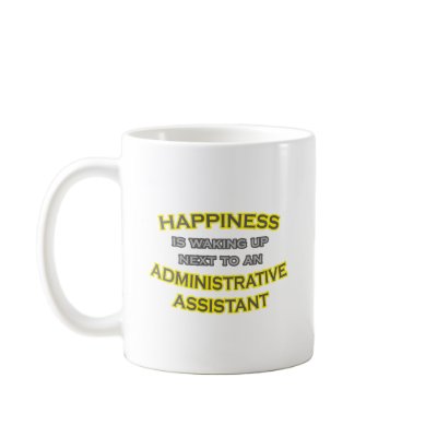 Happiness .. Waking Up .. Administrative Asst Coffee Mugs by Administrative_Asst